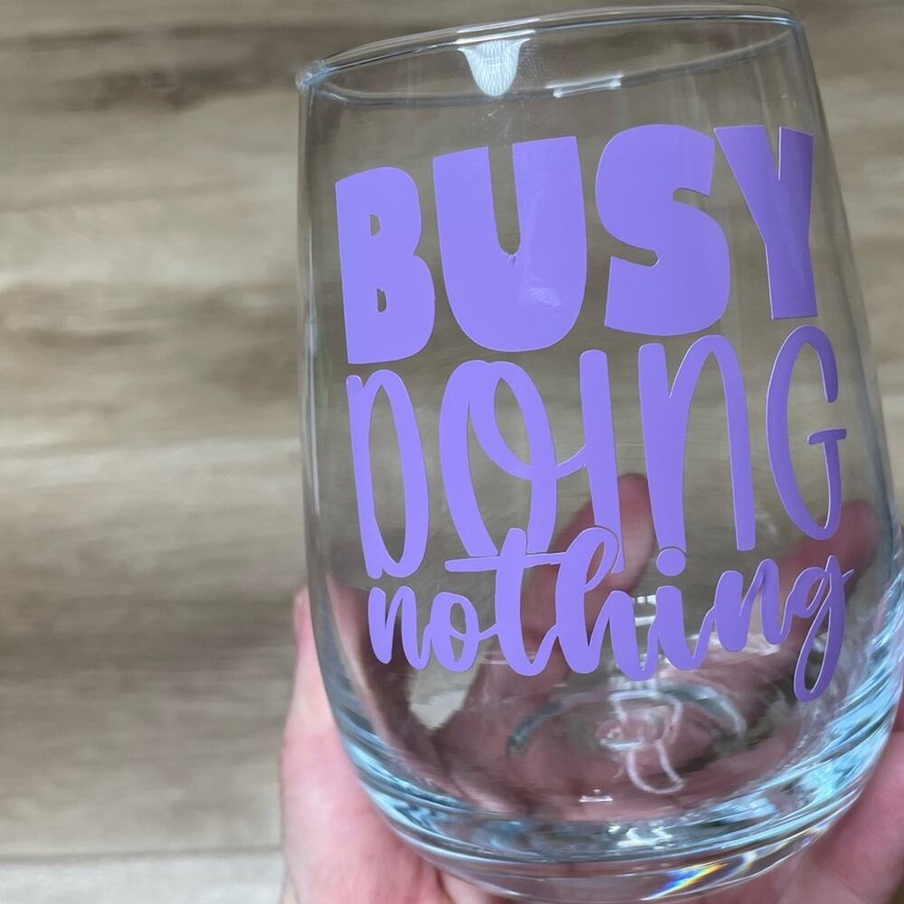 “Busy Doing Nothing” Handmade Vinyl Design Stemless Wine Glass sz 17oz